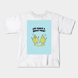 We Make A Great Pear Kids T-Shirt